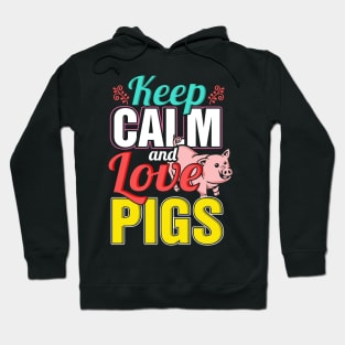Keep calm and love pigs Hoodie